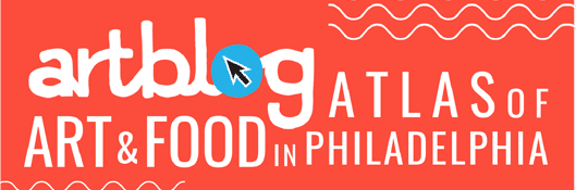 Artblog Atlas of Food & Art in Philadelphia